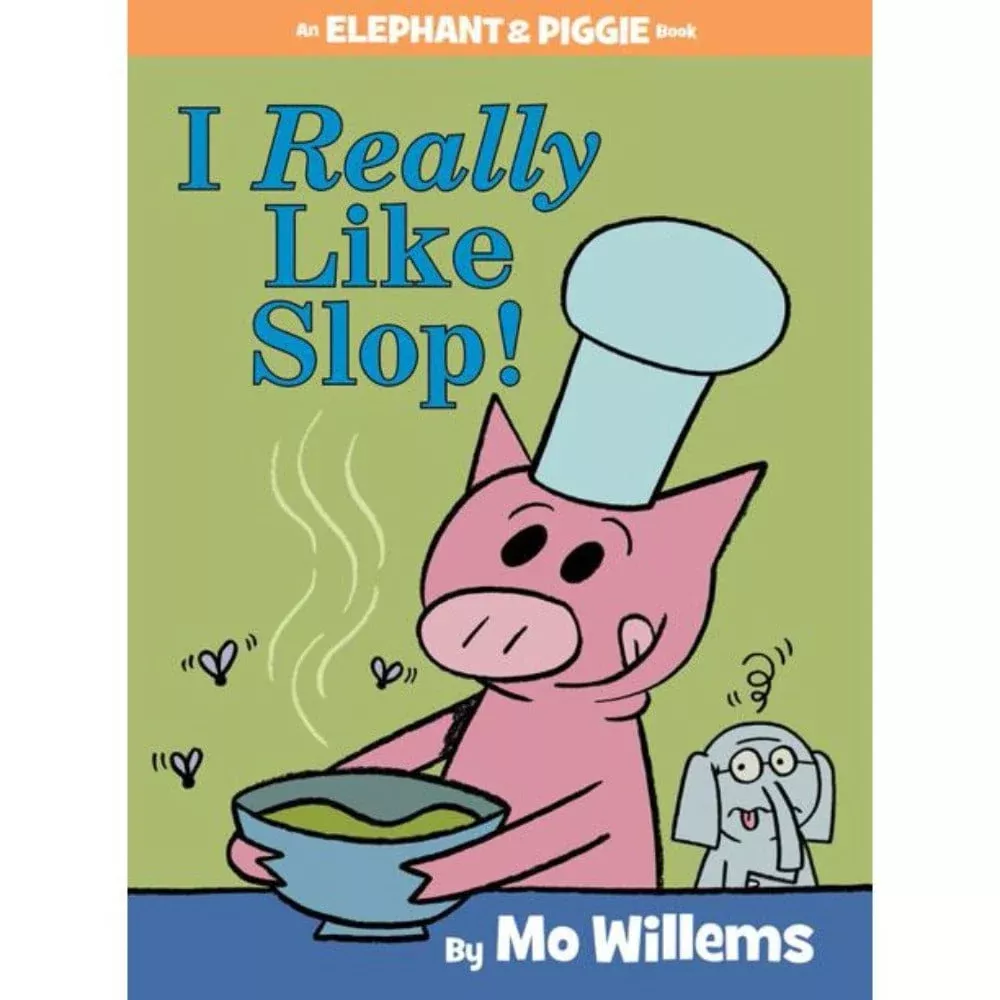 Elephant and Piggie: I Really Like Slop!