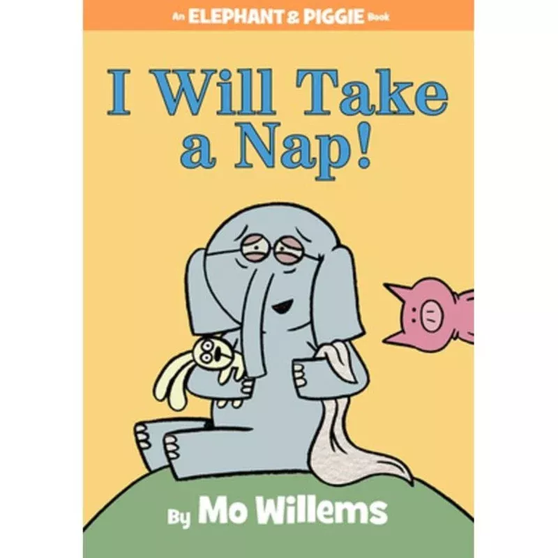 Elephant and Piggie: I Will Take a Nap!