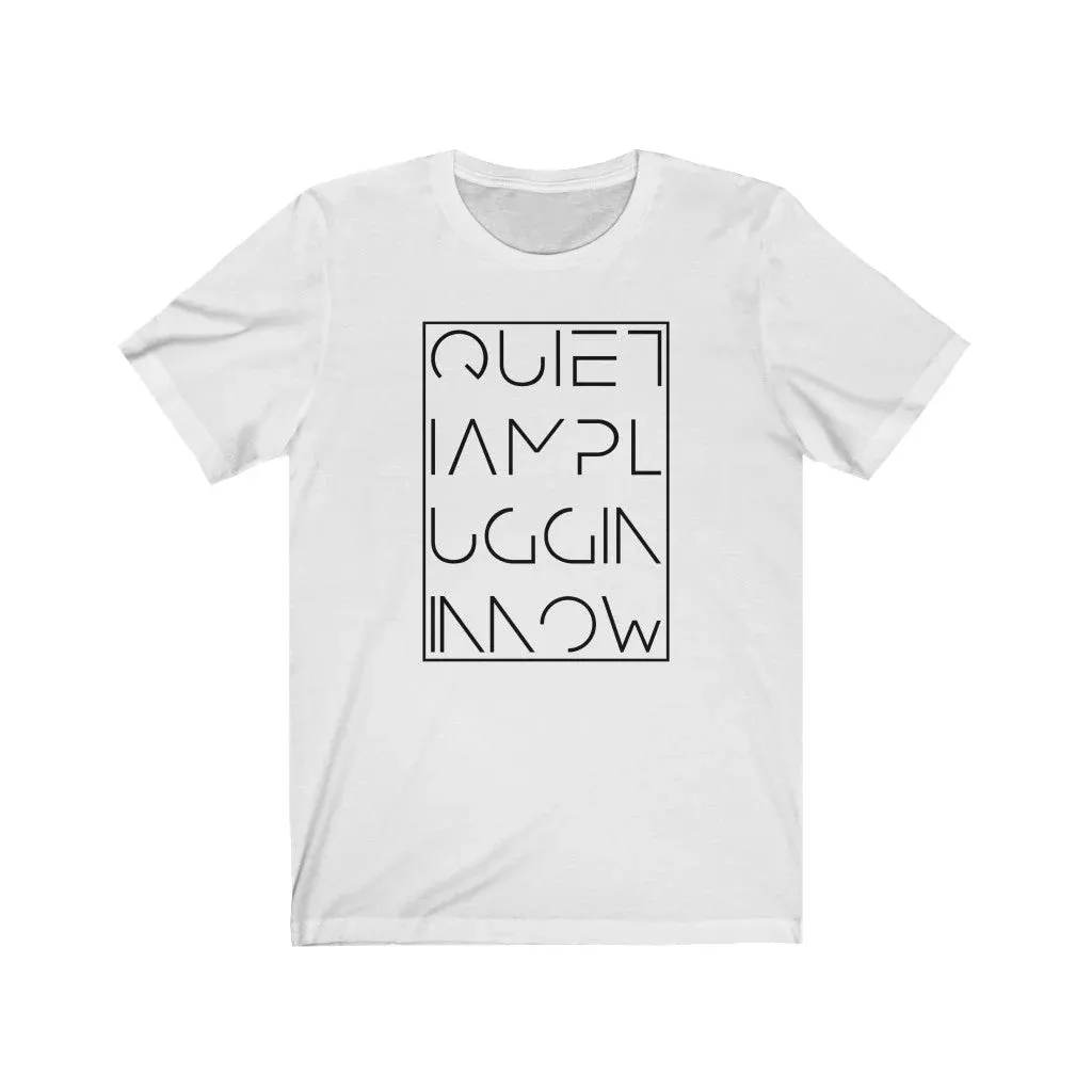 Pluggin In T-Shirt